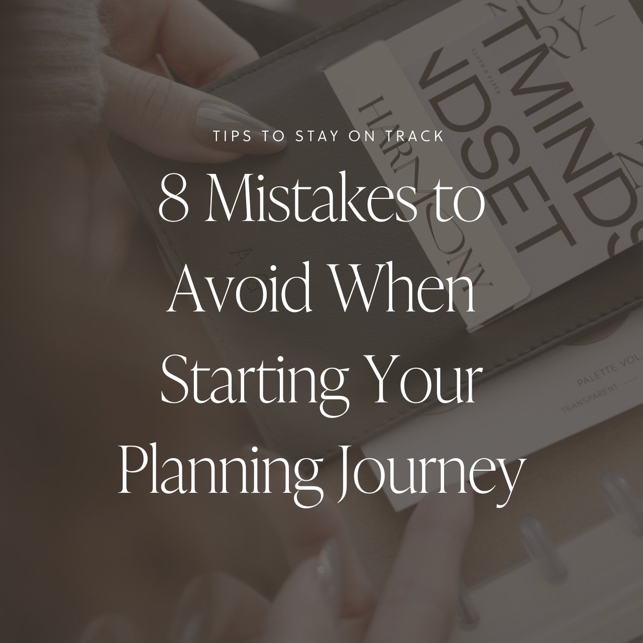 Close-up of a hand holding an open planner, with journaling cards tucked into the cover pocket, with a text overlay that reads: "Tips to Stay on Track: 8 Mistakes to Avoid When Starting Your Planning Journey."