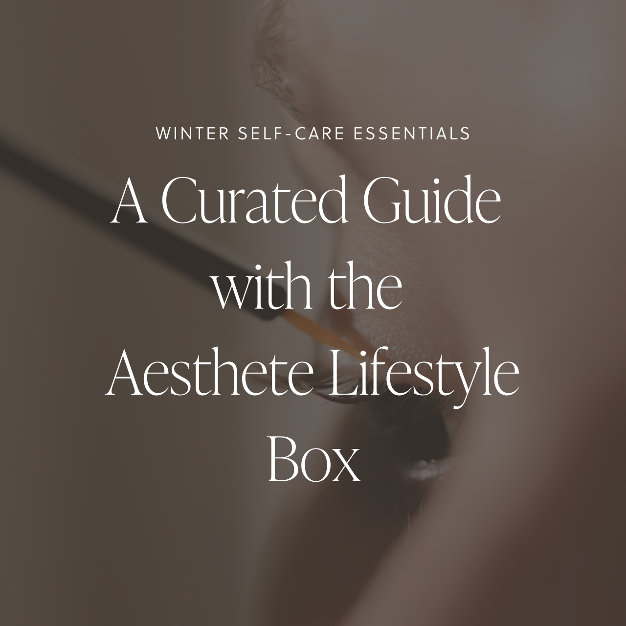 Winter Self-Care Essentials: A Curated Guide with the Aesthete Lifestyle Box