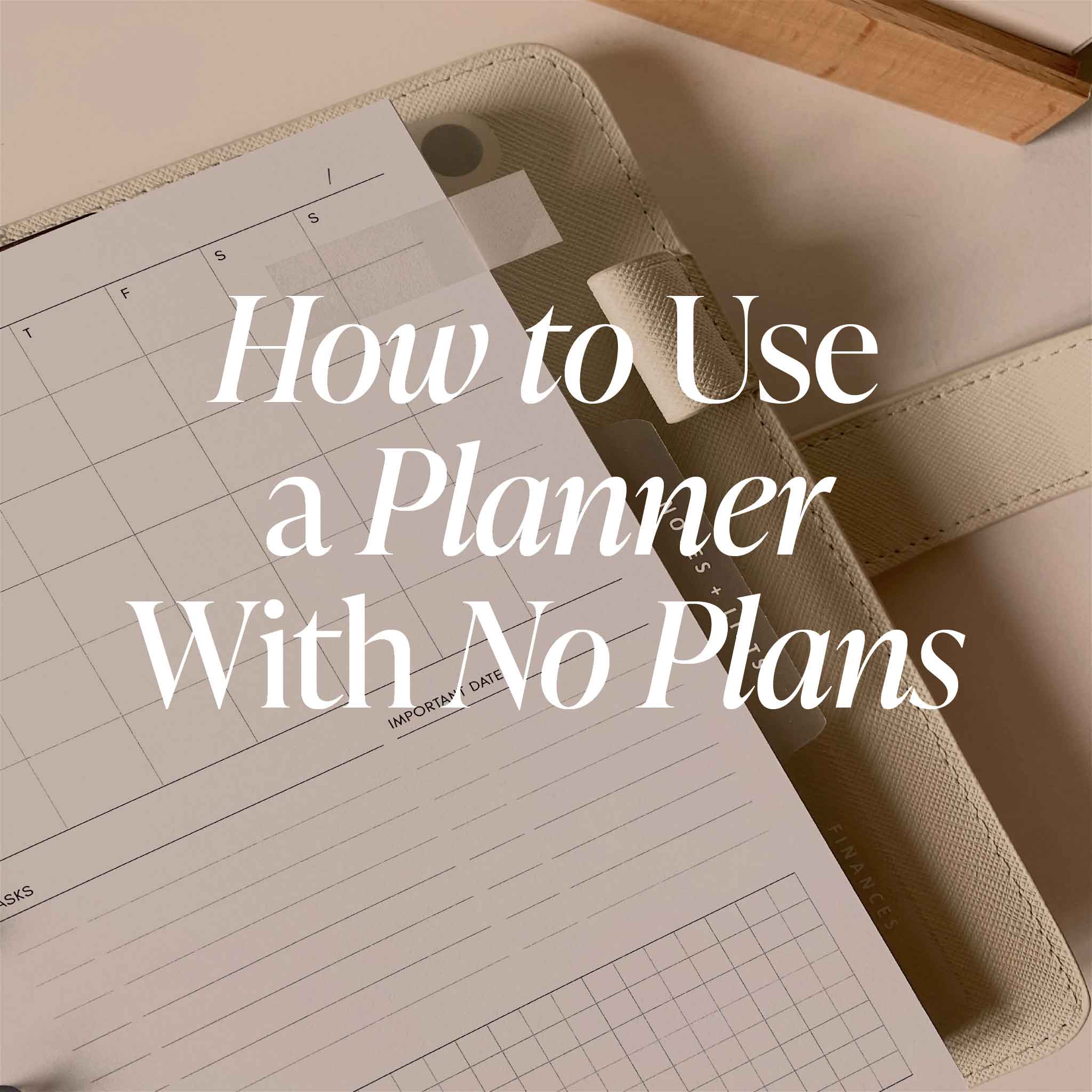 How to Use a Planner With No Plans Blog