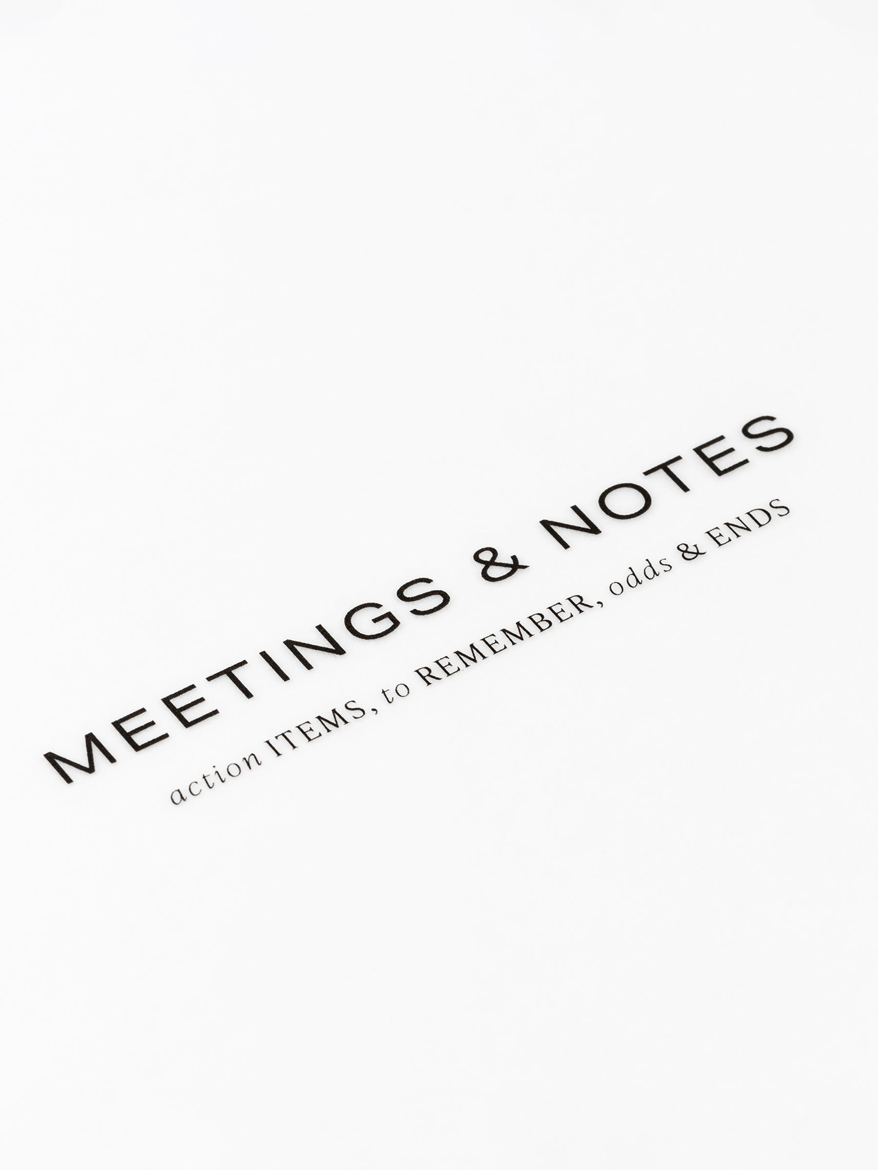 Closeup of text reading "meetings and notes | action items, to remember, odds and ends"