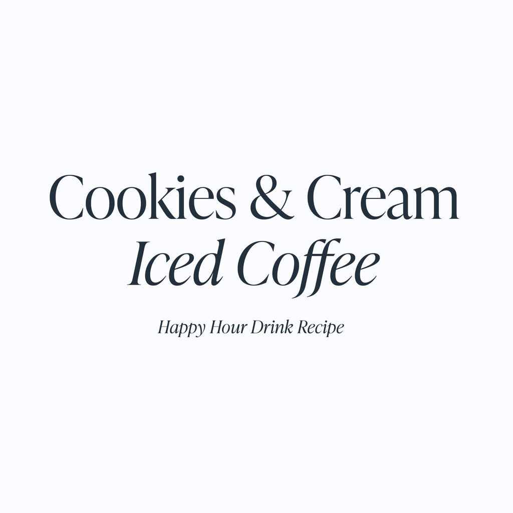 Cookies & Cream Iced Coffee | Cloth & Paper Happy Hour Drink Recipe