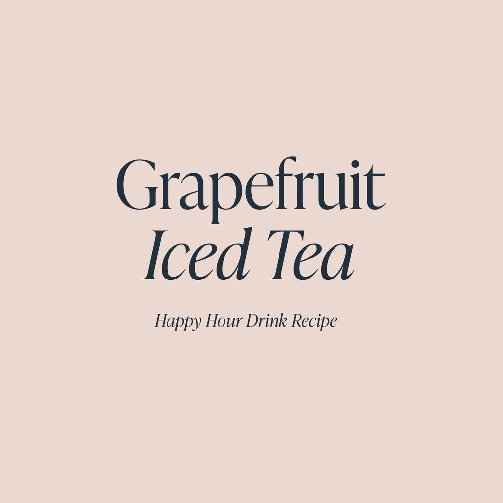 Grapefruit Iced Tea | Cloth and Paper | Happy Hour