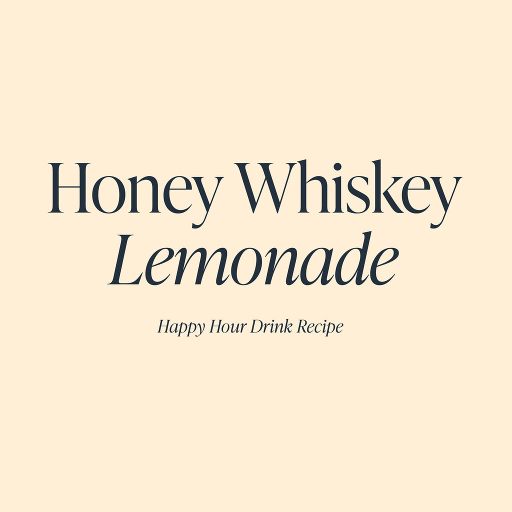 Honey Whiskey Lemonade | Cloth & Paper Happy Hour Drink Recipe