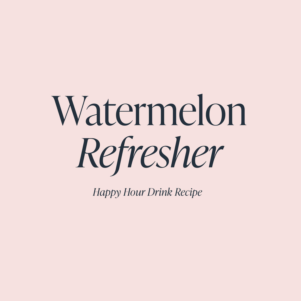 Watermelon Refresher | Cloth & Paper Happy Hour Drink Recipe