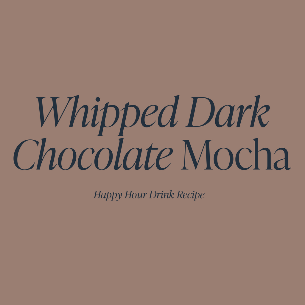 Whipped Dark Chocolate Mocha | Cloth & Paper Happy Hour Recipe
