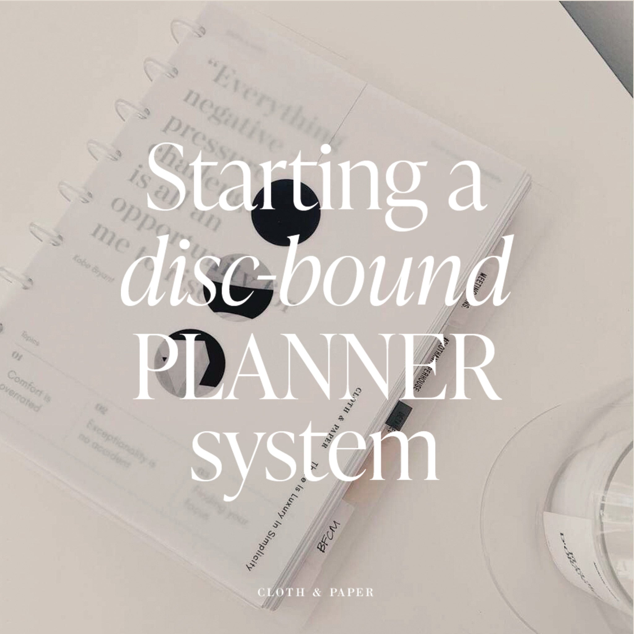 Starting A Discbound Planner System CLOTH PAPER