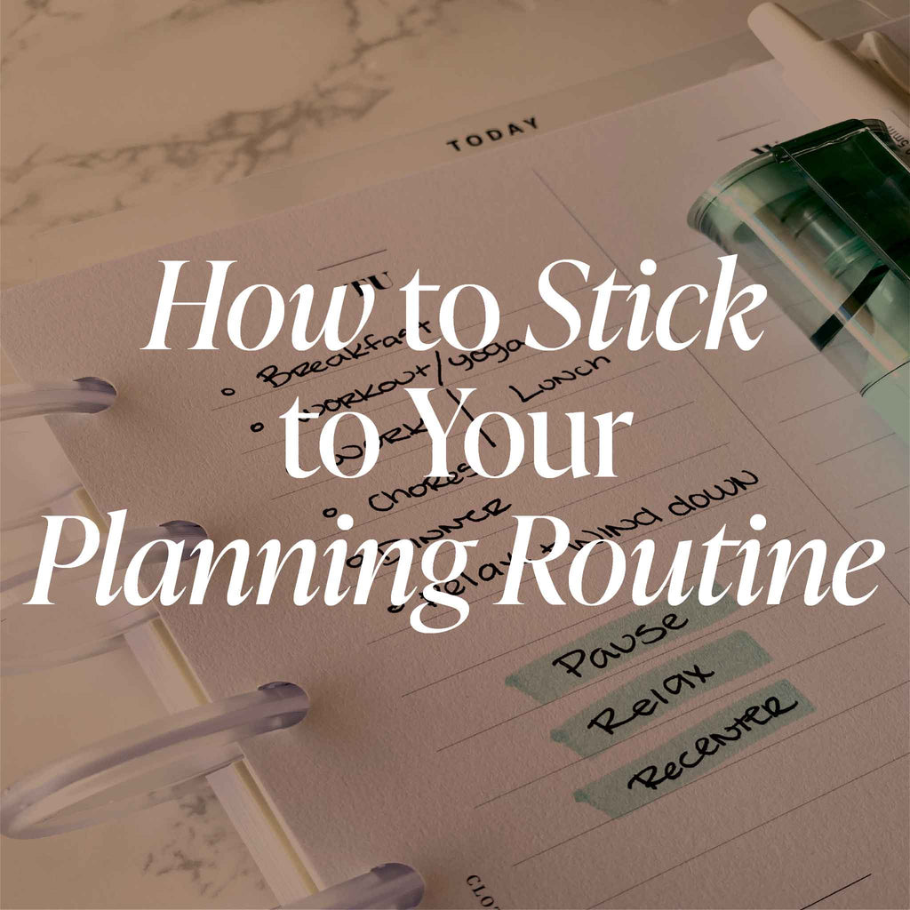 How to Stick to Your Planning Routine