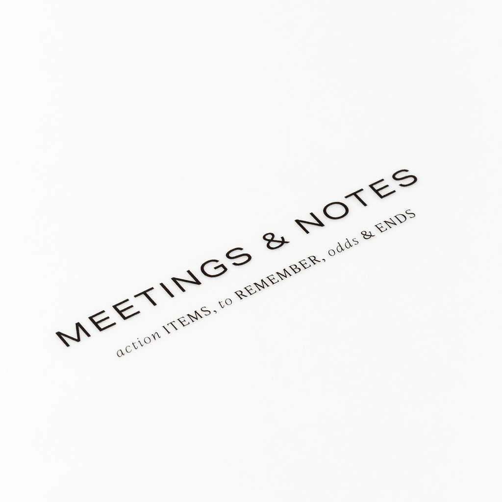 Closeup of text reading "meetings and notes | action items, to remember, odds and ends"